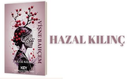 Hazal Kılınç’ın Kaleminden: Vişne Bahçem vişne bahcem