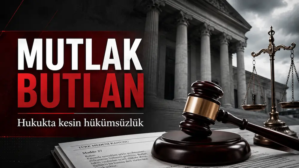 Mutlak Butlan: Hukukta Kesin Hükümsüzlük Ne Anlama Gelir? mutlak butlan